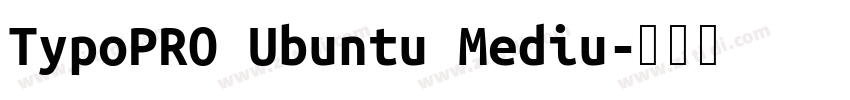 TypoPRO Ubuntu Mediu字体转换